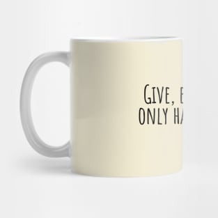 Give,even-if-you-only-have-a-little.(Budha) Mug